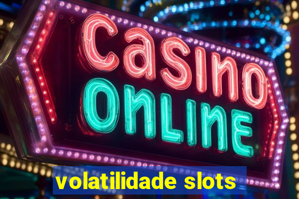 volatilidade slots